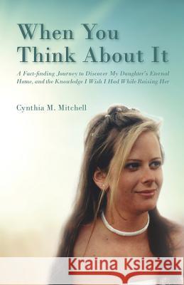 When You Think About It Mitchell, Cynthia 9781783240142 Wordzworth Publishing - książka