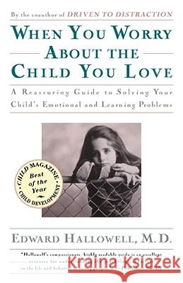 When You Worry about the Child You Love Hallowell, Edward M. 9780684832685 Fireside Books - książka