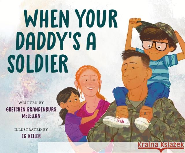 When Your Daddy's a Soldier Gretchen Brandenburg McLellan Eg Keller 9780593463901 Penguin USA - książka