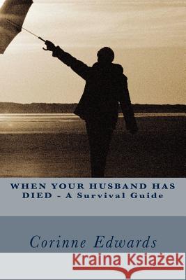 WHEN YOUR HUSBAND HAS DIED - A Survival Guide Edwards, Corinne 9781468038637 Createspace - książka