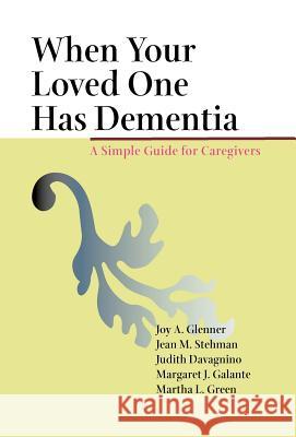 When Your Loved One Has Dementia: A Simple Guide for Caregivers Glenner, Joy A. 9780801881138 Johns Hopkins University Press - książka