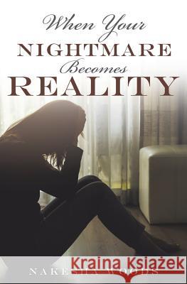 When Your Nightmare Becomes Reality Nakesha Woods 9781545608845 Xulon Press - książka