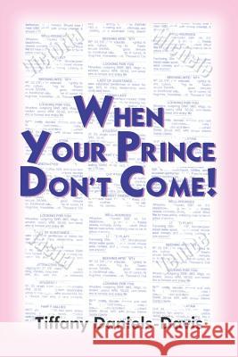 When Your Prince Don't Come! Daniels-Davis, Tiffany 9781414069289 Authorhouse - książka