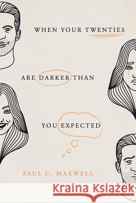 When Your Twenties Are Darker Than You Expected Paul C. Maxwell 9781546512769 Createspace Independent Publishing Platform - książka