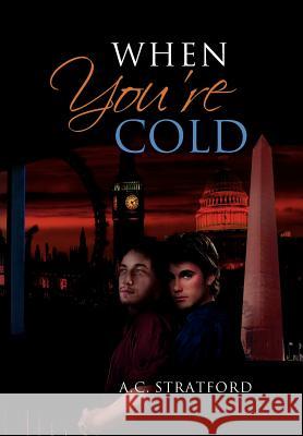 When You're Cold A. C. Stratford 9781469195155 Xlibris Corporation - książka