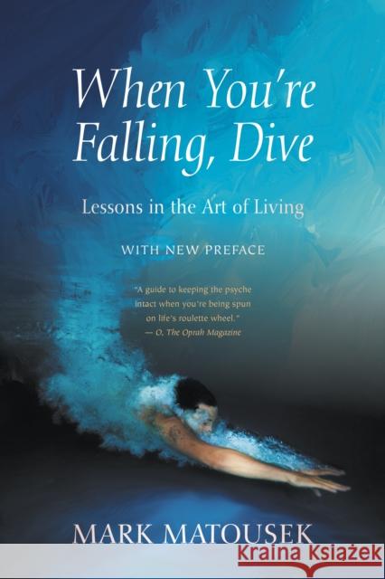 When You're Falling, Dive: Lessons in the Art of Living, With New Preface Mark Matousek 9781948626576 Monkfish Book Publishing Company - książka