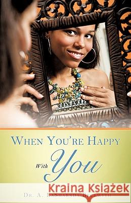 When You're Happy With You Dr A Lasharnda Beckwith 9781612155975 Xulon Press - książka