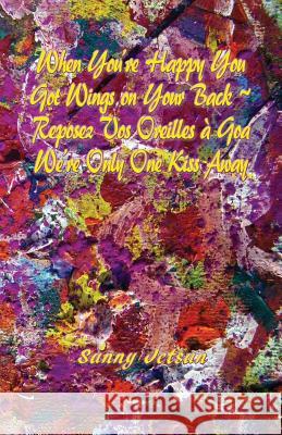 When You're Happy You Got Wings On Your Back Reposez Vos Oreilles a Goa Jetsun, Sunny 9781910363409 Sunny Jetsun - książka