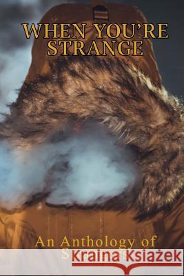 When You're Strange: An Anthology of Strangers Sarah Vestal Danne Boyd Tom Howard 9781979305815 Createspace Independent Publishing Platform - książka