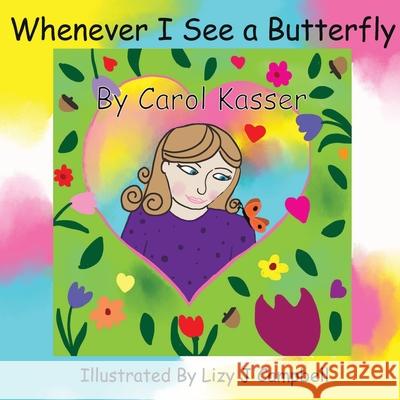 Whenever I See a Butterfly Carol Kasser Lizy J. Campbell 9781954004634 Pen It! Publications, LLC - książka