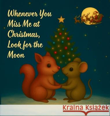 Whenever You Miss Me at Christmas, Look for the Moon Penelope Willis 9781068169564 Calming Stories for Little People - książka
