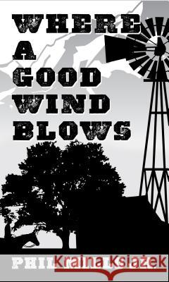 Where a Good Wind Blows Phil Mills 9781410482358 Cengage Learning, Inc - książka