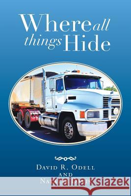Where All Things Hide David R. Odell Natalie Davis 9781483627601 Xlibris Corporation - książka