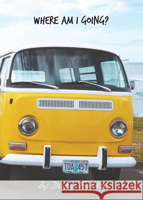 Where Am I Going? Daisy Fields 9781628061772 Salt Water Media, LLC - książka