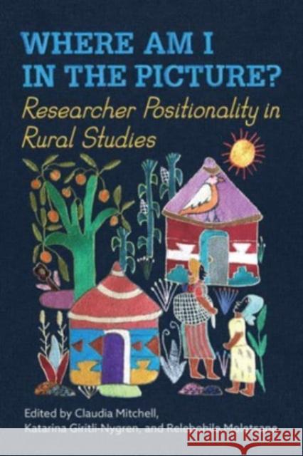 Where Am I in the Picture?: Researcher Positionality in Rural Studies Mitchell, Claudia 9781487506223 University of Toronto Press - książka