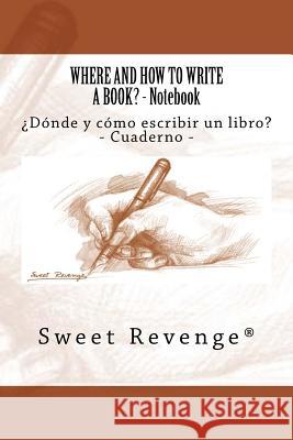 Where and how to write a book?: ¿Dónde y cómo escribir un libro? Revenge, Sweet 9781977720696 Createspace Independent Publishing Platform - książka