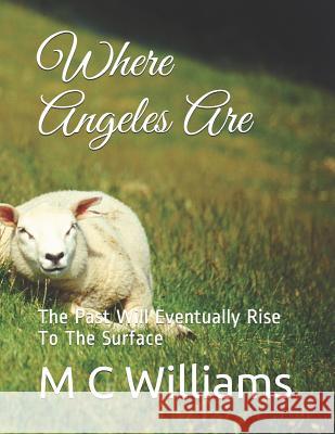 Where Angeles Are: The Past Will Eventually Rise To The Surface Williams, M. C. 9781794544277 Independently Published - książka