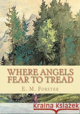 Where Angels Fear to Tread E. M. Forster 9781452870441 Createspace - książka