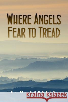 Where Angels Fear to Tread E. M. Forster 9781533480552 Createspace Independent Publishing Platform - książka