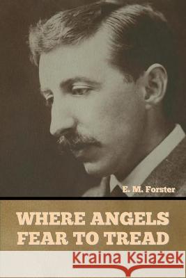 Where Angels Fear to Tread E M Forster 9781644394878 Indoeuropeanpublishing.com - książka