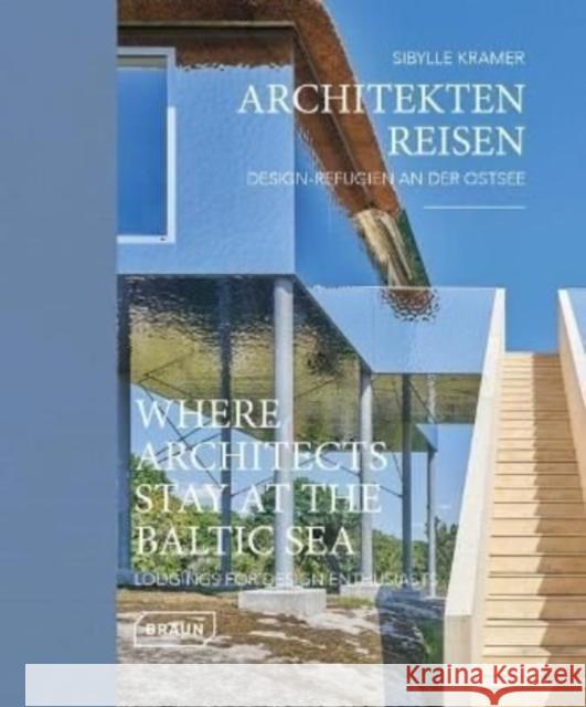 Where Architects Stay at the Baltic Sea (Bilingual edition): Lodgings for Design Enthusiasts Sibylle Kramer 9783037682814 Braun Publishing AG - książka