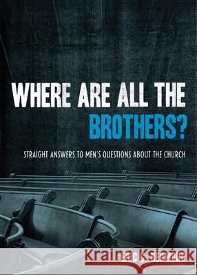 Where Are All the Brothers?: Straight Answers to Men's Questions about the Church Eric C. Redmond 9781433501784 Crossway Books - książka