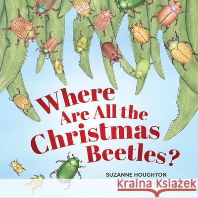 Where Are All the Christmas Beetles? Suzanne Houghton 9781486322503 CSIRO Publishing - książka