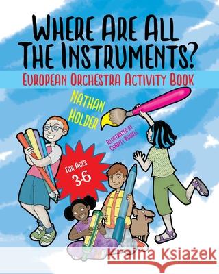 Where Are All The Instruments? European Orchestra Activity Book Nathan Holder Charity Russell 9781999753061 Holders Hill - książka