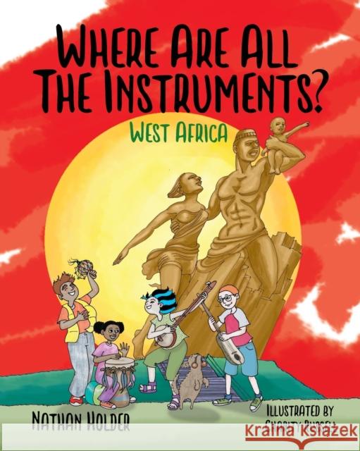 Where Are All The Instruments? West Africa Nathan Holder, Charity Russell 9781739583903 Holders Hill - książka