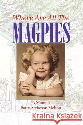 Where Are All the Magpies: A Memoir Patty Atcheson Melton 9780983814948 Fix Bay Inc Publishing - książka