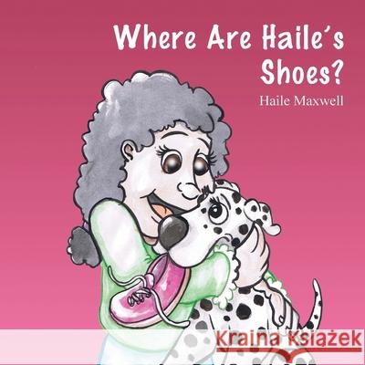 Where Are Haile's Shoes? Haile Maxwell 9781478769392 Outskirts Press - książka