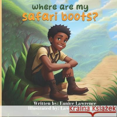 Where are my safari boots? Lawrence Ndung'u Eunice Lawrence 9789914936032 Eunice Lawrence - książka