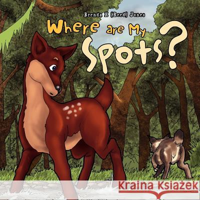 Where are My Spots? Brenda K. (Reed) Jones 9781450096546 Xlibris Corporation - książka