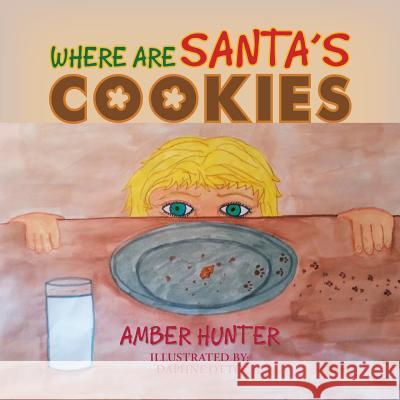 Where Are Santa's Cookies Amber Hunter 9781503543515 Xlibris Corporation - książka
