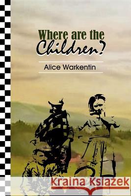 Where Are the Children? Alice Warkentin Lotti Prokott 9781541091153 Createspace Independent Publishing Platform - książka