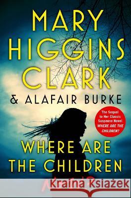 Where Are the Children Now? Mary Higgins Clark Alafair Clark 9781432894818 Thorndike Press - książka