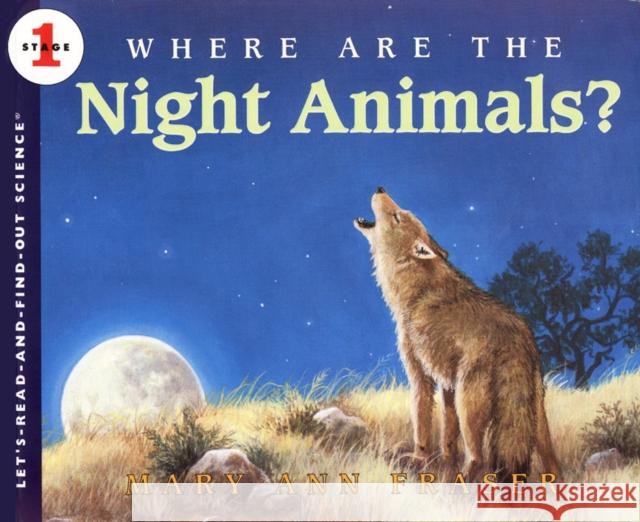 Where Are the Night Animals? Mary Ann Fraser Mary Ann Fraser 9780064451765 HarperTrophy - książka