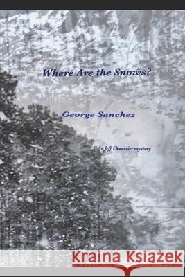 Where Are the Snows? George Sanchez 9798674154341 Independently Published - książka