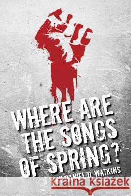 Where are the Songs of Spring? Watkins, Daniel D. 9781481063432 Createspace - książka