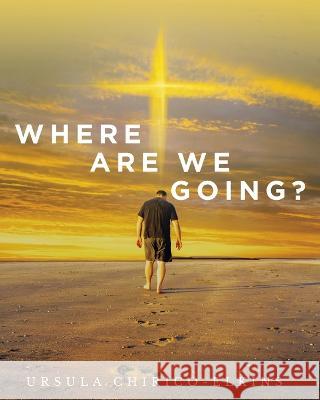 Where Are We Going? Ursula Chirico-Elkins 9781958678398 Book Vine Press - książka