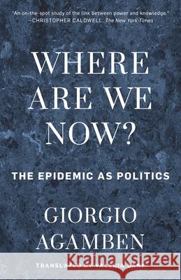 Where Are We Now?: The Epidemic as Politics Giorgio Agamben Valeria Dani 9781538157596 Rowman & Littlefield Publishers - książka