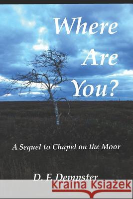 Where Are You?: A Sequel to Chapel on the Moor D. F. Dempster 9781798080726 Independently Published - książka