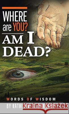 Where Are You? Am I Dead?: Words of Wisdom Katherine a. Barnhart 9781973623588 WestBow Press - książka