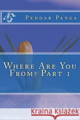 Where Are You From? Part 1 Peddar y. Panga 9781535093187 Createspace Independent Publishing Platform - książka