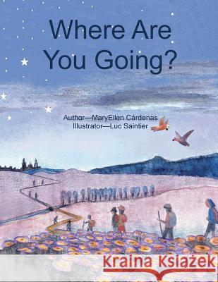 Where Are You Going? Mary Ellen Cardenas Luc Saintier 9781542388900 Createspace Independent Publishing Platform - książka