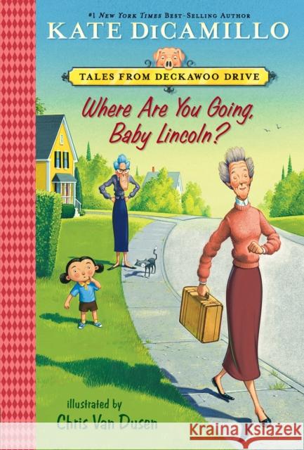 Where Are You Going, Baby Lincoln?: Tales from Deckawoo Drive, Volume Three Kate DiCamillo Chris Va 9780763697587 Candlewick Press (MA) - książka