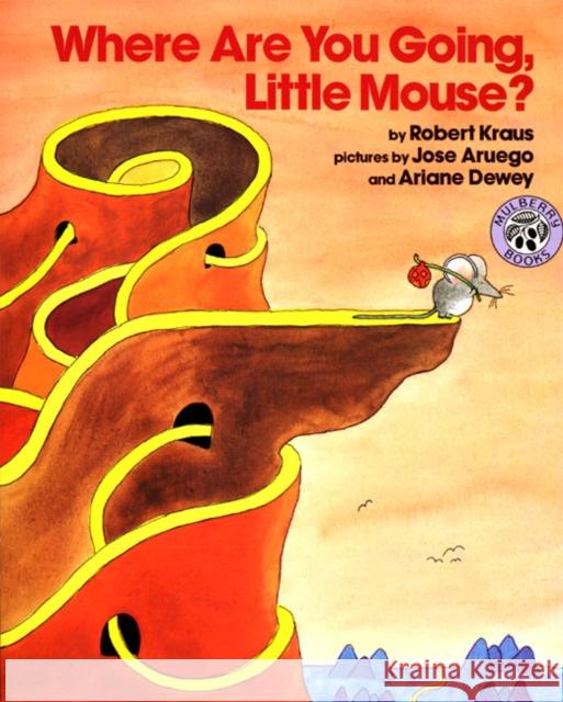 Where Are You Going, Little Mouse? Robert Kraus Jose Dewey Ariane Dewey 9780688087470 HarperTrophy - książka