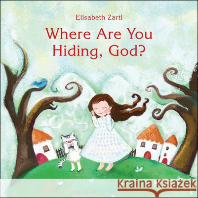 Where Are You Hiding, God? Elisabeth Zartl 9780664263522 Westminster John Knox Press - książka