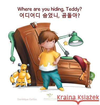 Where are you hiding, Teddy? - 어디어디 숨었니, 곰돌아? Curtiss, Dominique 9782896878161 Chouetteditions.com - książka