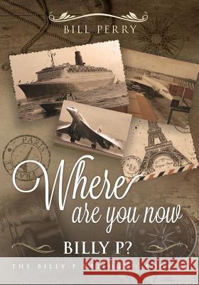 Where Are You Now, Billy P?: Book II Bill Perry 9781641463362 Made for Success, Inc. - książka